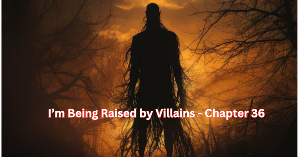 I’m Being Raised by Villains - Chapter 36