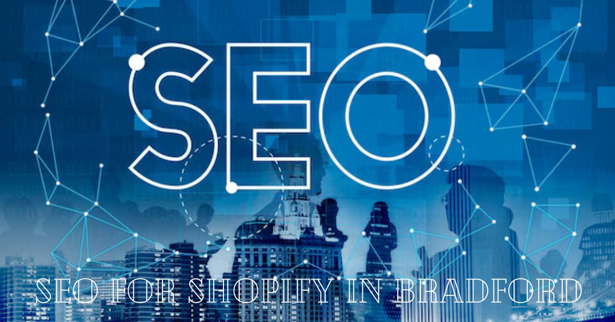 SEO for Shopify in Bradford