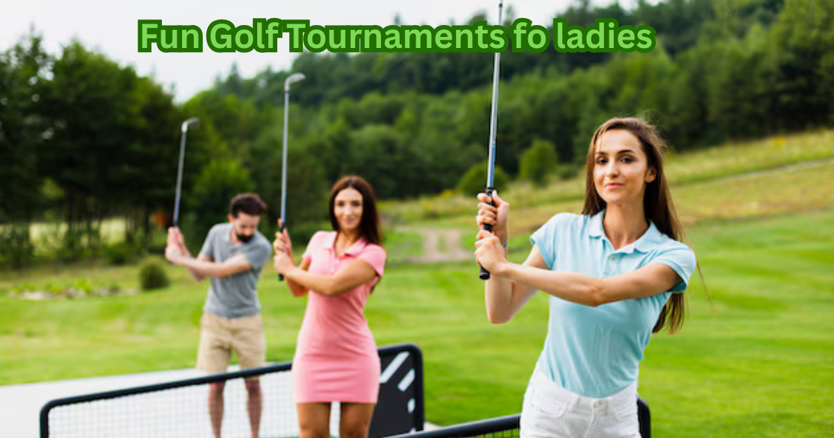 Fun Golf Tournaments for Ladies